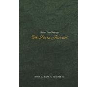Better Than Therapy: The Burn Journal - Deep Verdure | 6x9in, 180 pages | Self-help Women | Gifts for Holidays, Personal, Birthdays, Partner: Write ... Release It. - Find Closure One Page At A Time
