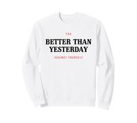 Better than Yesterday You against Yourself Motivation Sport Sweatshirt