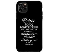 Better To Be Lowly In Spirit Proverbs 16:19 Bible Verse Case for iPhone 11 Pro Max