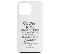 Better To Be Lowly In Spirit Proverbs 16:19 Bible Verse Pray Case for iPhone 13 Pro Max