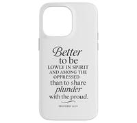 Better To Be Lowly In Spirit Proverbs 16:19 Bible Verse Pray Case for iPhone 14 Pro Max