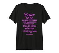 Better to Be Lowly in Spirit Proverbs 16:19 Bible Verse Pray Premium T-Shirt