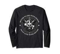 Better to die with Honor Than Live with Shame Long Sleeve T-Shirt