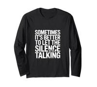 Better to Let The Silence Do The Talking - Long Sleeve T-Shirt