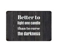 Better to Light One Candle Than to Curse The Darkness Funny Novelty Metal Sign Customized Garden Wall Art Plaques Man Cave Decor Garage Signs for Dining Room Terrace Business 12x18 Inch