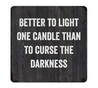Better to Light One Candle Than to Curse The Darkness Metal Signs 12x12 Inch Funny Novelty Outdoor Dining Room Fence Wall Décor Metal Plaque Wall Art Plaques for Coffee Bar