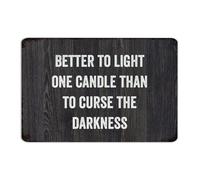 Better to Light One Candle Than to Curse The Darkness Metal Signs 12x18 Inch Hanging Yard Garage Dining Room Man Cave Decor Garage Signs Wall Art Plaques for Men