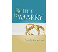 Better to Marry: Sex and Marriage in 1 Corinthians 6 and 7