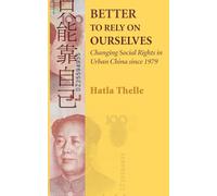 Better to Rely on Ourselves: Changing Social Rights in Urban China since 1979.