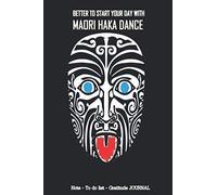 Better to start your day with maori haka dance, Note-To do list-Gratitude journal: diary composition book, inspirational, motivational pocket pad for ... ideas, thougts,lessons for men-women- teens