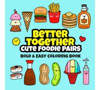 Better Together Cute Foodie Pairs | Kawaii Style Food Duos in Simple and Bold Lines: Hand Illustrated Kawaii Style: Color Adorable Classic and Some ... Pairs. Perfect for Adults, Kids and Family.