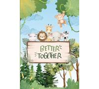 Better Together Notebook - Cute Animal Jungle Journal for Writing and Notes 6x9 in, 120 Pages: Ideal for School, Daily Notes, or as a Gift