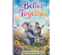 Better Together: Wild Wisdom Series Book 3 (Wild Wisdom Tales)