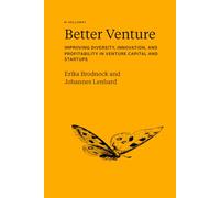 Better Venture: Improving Diversity, Innovation, and Profitability in Venture Capital and Startups