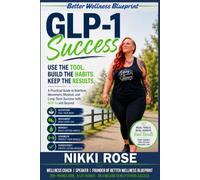 Better Wellness Blueprint: GLP-1 Success: The Interactive Blueprint... for Building Habits That Last