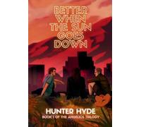 Better When the Sun Goes Down: 1 (Angelics Trilogy)