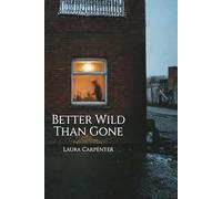 Better Wild Than Gone