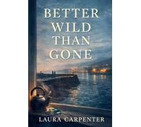 Better Wild Than Gone