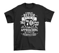 Better with Age 70 T-Shirt - Vintage Humor for The Fabulous! Celebrate 70 Years of Perfection and Still Going Strong! Black