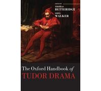 Oxford Handbook of Tudor Drama (Oxford Handbooks).by Betteridge, Walker New<|