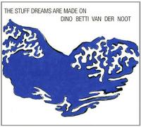 Betti Van Der Noot Dino - Stuff Dreams Are Made on