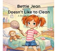 Bettie Jean Doesn't Like to Clean: A Bettie Book Series