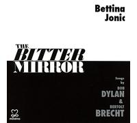 Bettina Jonic Songs By Bob Dylan & Bertolt Brecht - Bitter Mirror [CD]