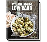 Bettina Matthae Low Carb Kochbuch: Easy. Überraschend. Low Carb. Das (Hardback)