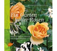 Bettina Rehm-Wo Ein Garten voller Rosen: Klassisch, ländlich, naturn (Paperback)