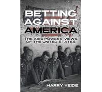 Betting Against America: Red Teaming the Axis Powers' Veiws of the United States