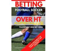 Betting Football Soccer Over 0,5 ADRENALIVE: STEP-BY-STEP GUIDE TO THE “OVER 0,5 FIRST HALF TIME STRATEGY”