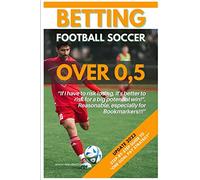 Betting Football Soccer Over 0,5: STEP-BY-STEP GUIDE TO “ONE GOAL PAY STRATEGY”