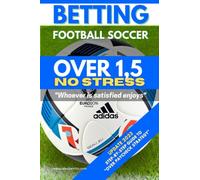 Betting Football Soccer OVER 1,5 NO STRESS: STEP-BY-STEP GUIDE TO “OVER PAYCHECK STRATEGY”
