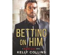 Betting On Him (A Wilde Love Novel)