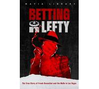 Betting On Lefty: The True Story of Frank Rosenthal and Mafia in Las Vegas