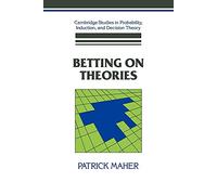 Betting on Theories (Cambridge Studies in Probability, Induction and Decision Theory)