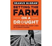 Betting the Farm on a Drought: Stories from the Front Lines of Climate Change