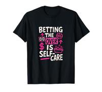 Betting The Over is Self Care Sports Humor T-Shirt