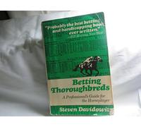 Betting Thoroughbreds: A Professional's Guide For the Horseplayer