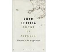 Bettiza Enzo - Sogni Di Atlante. Memorie Di Un Via