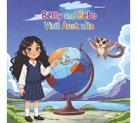 Betty and Bebo Visit Australia: A Magical Dream Adventure Down Under. 32 Full Colour Pages.