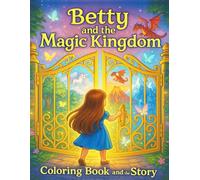 Betty and the Magic Kingdom - Big Coloring Book and the Stories: Makes a perfect birthday gift, holiday present, or creative surprise for young dreamers!