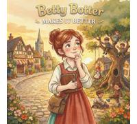 Betty Botter Makes It Better: A Rhyming Picture Book About Fixing, Perfection & Letting Things Be