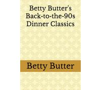Betty Butter's Back-to-the-90s Dinner Classics