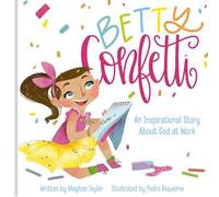 Betty Confetti: An Inspirational Story About God at Work