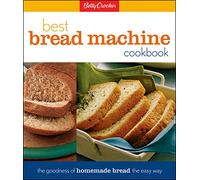 Betty Crocker Best Bread Machine Cookbook: The Goodness of Homemade Bread the Easy Way (Betty Crocker Cooking)