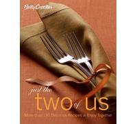 Betty Crocker Just the Two of Us Cookbook: More than 130 Delicious Recipes to Enjoy Together