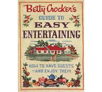 Betty Crocker′s Guide to Easy Entertaining: Facsimile Edition
