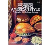 Betty Crocker's Cooking American Style (A Sampler of Heritage Recipes)