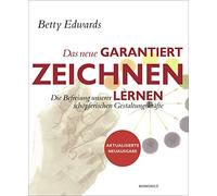 Betty Edwards W Das neue Garantiert zeichnen lernen: Die Befreiung un (Hardback)